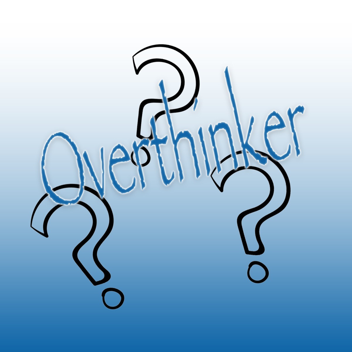 Overthinker