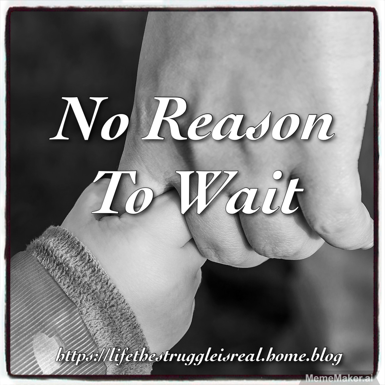 No Reason to Wait