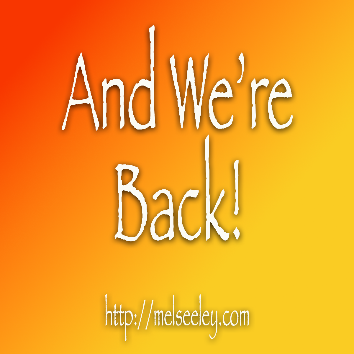 And We’re Back