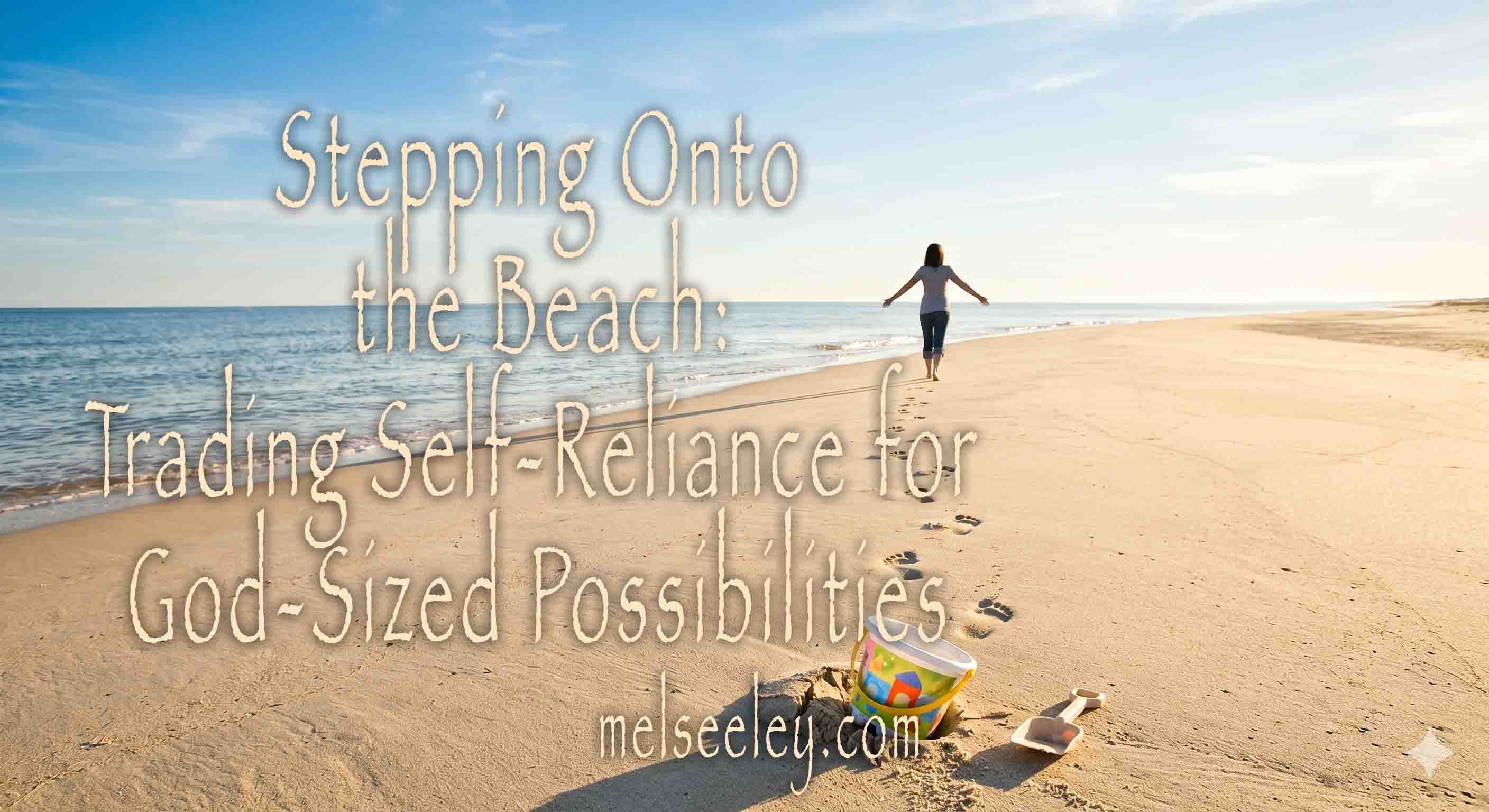 Stepping Onto the Beach: Trading Self-Reliance for God-Sized Possibilities